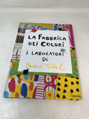 La fabbrica dei colori. I laboratori di Hervè Tullet - Tullet Hervé