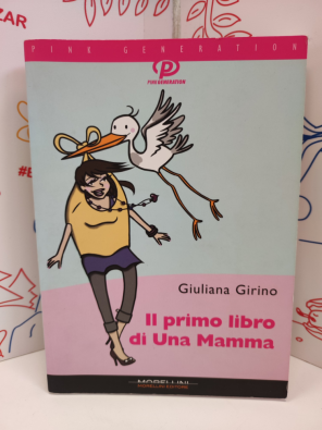 Il primo libro di una mamma - Girino Giuliana