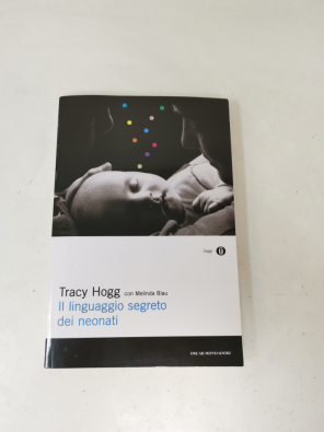 Il linguaggio segreto dei neonati - Hogg Tracy; Blau Melinda