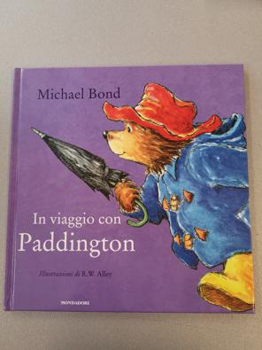 In viaggio con Paddington. Ediz. illustrata - Bond Michael; Alley R. W.