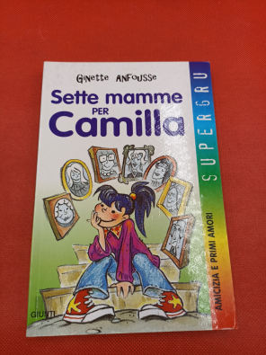 Sette mamme per Camilla - Anfousse Ginette
