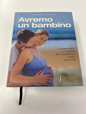 Avremo un bambino. La guida pratica e completa per la gravidanza, il parto, i primi mesi - Balaskas Janet; Gordon Yehudi; Fraioli R. (cur.)