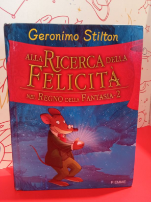 Libro Geronimo Stilton Alla Ricerca Della Felicità Nel Regno Della Fantasia 2  