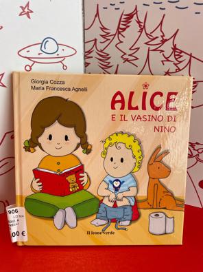 Alice e il vasino di Nino. Ediz. a colori