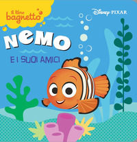 Nemo e i suoi amici. Il libro bagnetto. Ediz. a colori - 