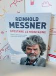 Spostare le montagne. Come si affrontano le sfide superando i propri limiti - Messner Reinhold
