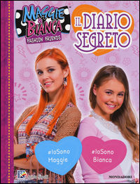 Il diario segreto. Maggie & Bianca. Fashion Friends - 