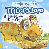 Il mio amico triceratopo. Il dinosauro più forte. Ediz. a colori - Obiols Anna; Subi