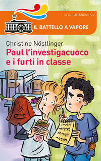 Paul l'investigacuoco e i furti in classe - Nöstlinger Christine