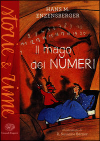 Il mago dei numeri. Un libro da leggere prima di addormentarsi, dedicato a chi ha paura della matematica. Ediz. illustra - Enzensberger Hans Magnus