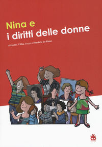 Nina e i diritti delle donne. Ediz. a colori - D'Elia Cecilia