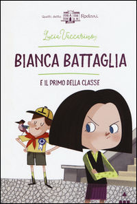 Bianca Battaglia e il primo della classe - Vaccarino Lucia